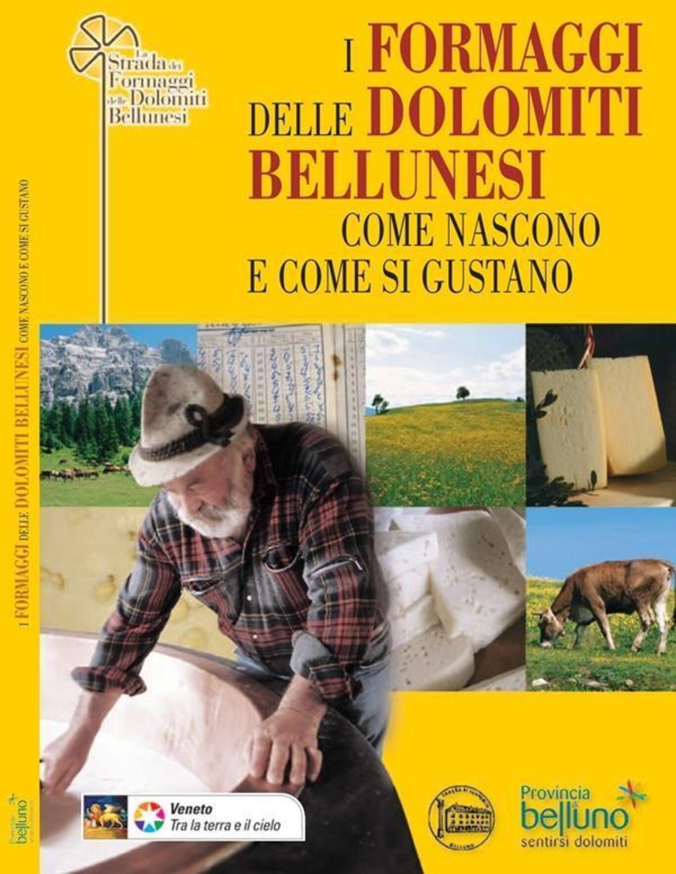 I formaggi delle Dolomiti bellunesi I formaggi delle Dolomiti bellunesi