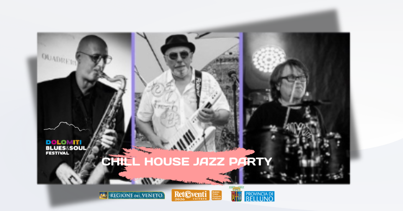 Dolomiti Blues&Soul festival. Chill House Jazz Party