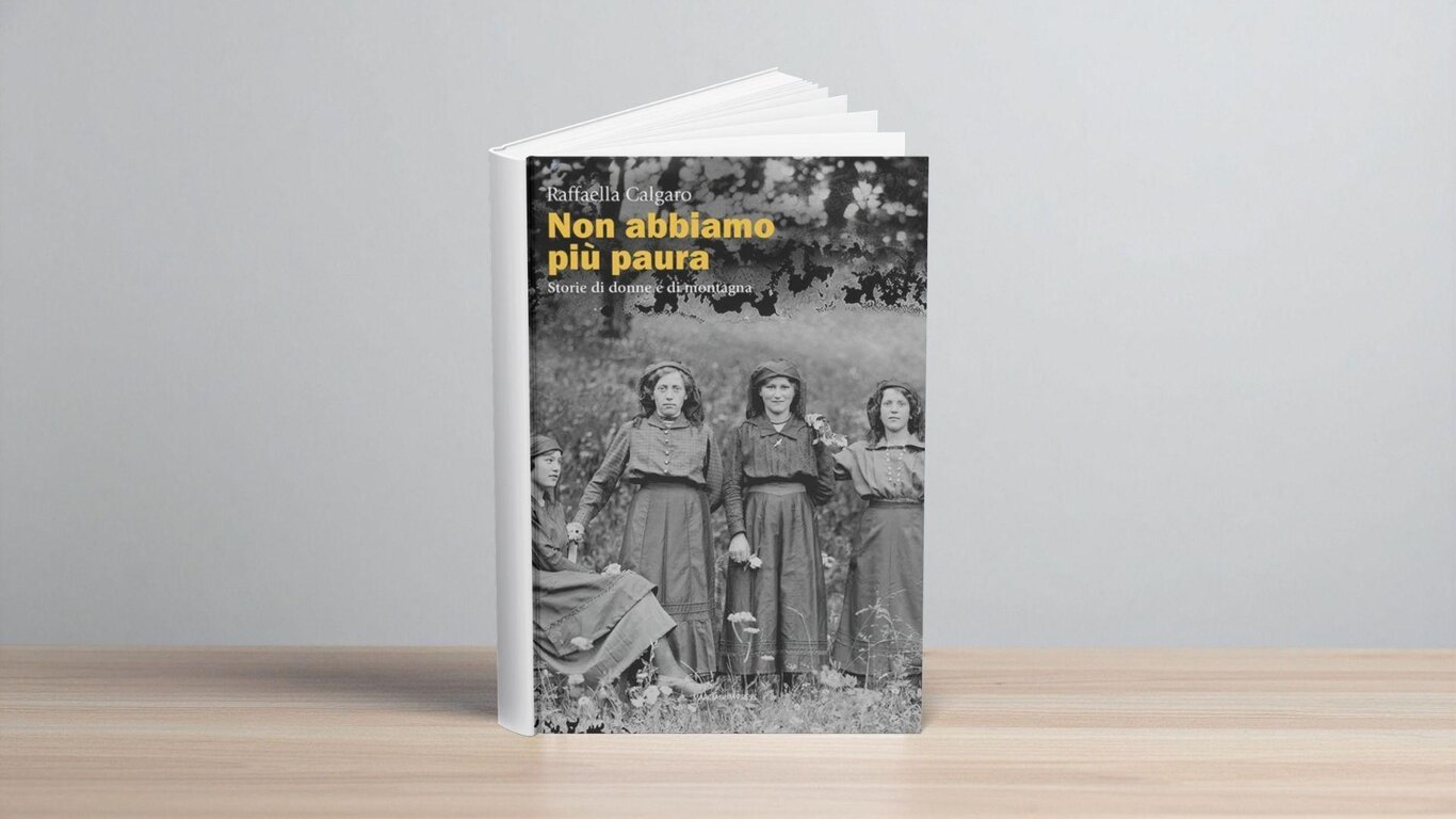 Non abbiamo più paura. Storie di donne e di montagna.