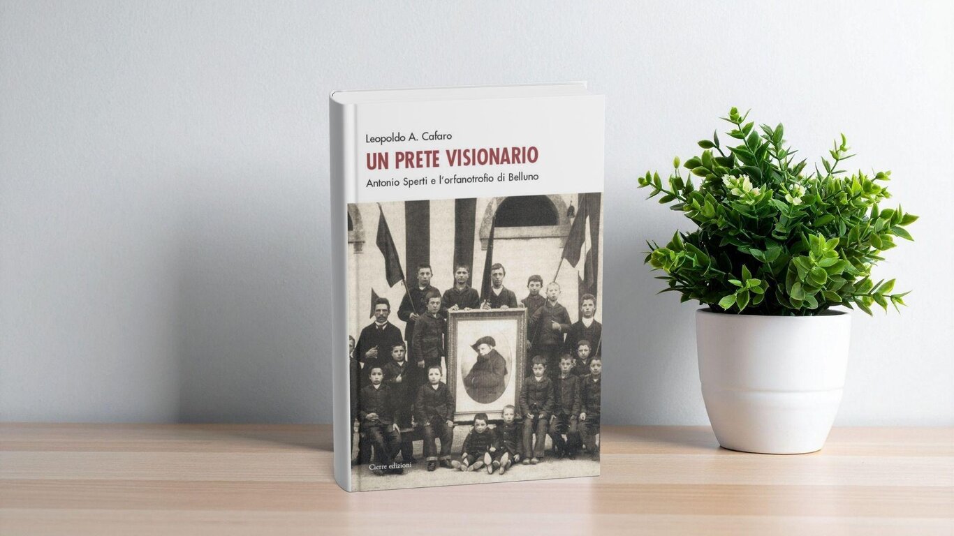 Un Prete visionario - Antonio Sperti e l'orfanotrofio di Belluno